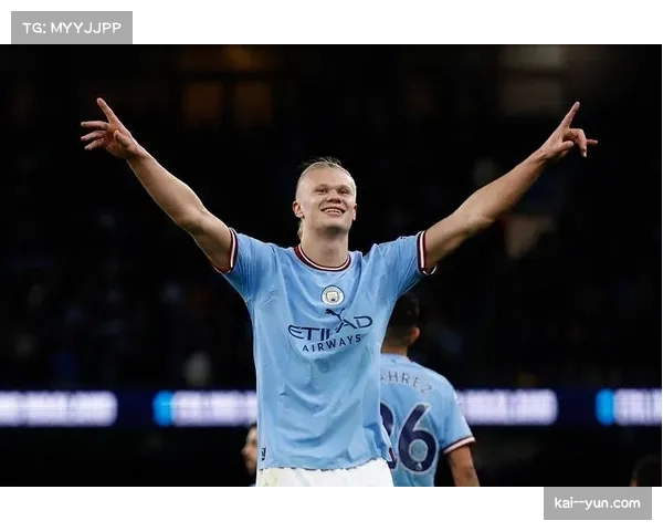 哈兰德持续领跑射手榜 成曼城在英超后程发力阶段关键倚仗